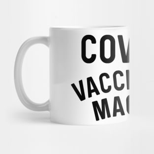 Covid 19 Vaccination Machine coronavirus Mug